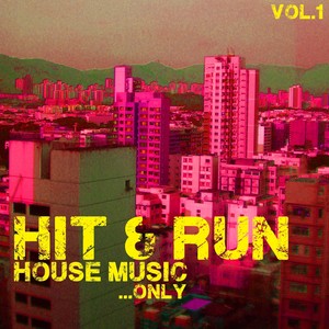 Hit & Run, House Music Only, Vol. 1