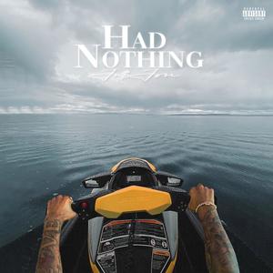 Had Nothing (Explicit)