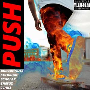 Push (feat. Scholar, 2Chill, Sheegz & Saturdae) [Explicit]