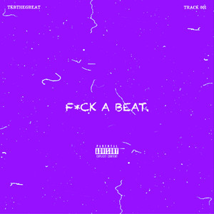 F*CK A BEAT! (Explicit)