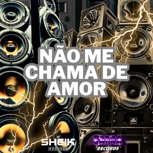 NÃO ME CHAMA DE AMOR (Explicit)