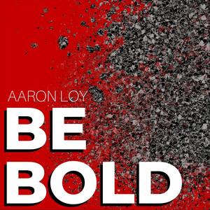 Be Bold