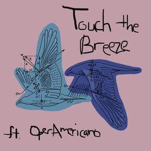 Touch the Breeze (feat. OperAmericano)