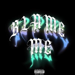 Blame Me (Explicit)