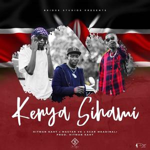 Kenya Sihami (feat. MASTAR VK & Scar Mkadinali) [Explicit]