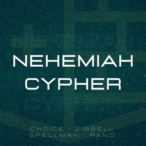 Nehemiah Cypher (feat. Choice, Zibbell & Spellman)