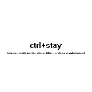 CTRL+STAY (feat. JHON KIRI, Reoskilla, ACHESNZ, Kiddo Verse, Chucho, Dowky Lucciano & Nikkart)