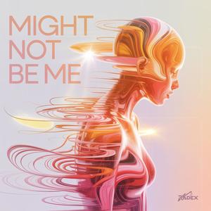 Might Not Be Me