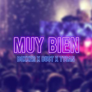 Muy Bien (feat. Boxxer, Bust & Tysan) [Explicit]