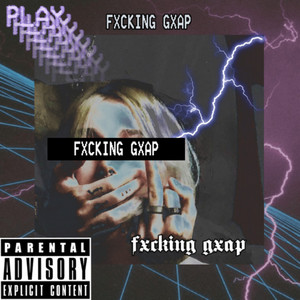 FXCKING GXAP (Explicit)