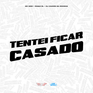 Tentei Ficar Casado (Explicit)