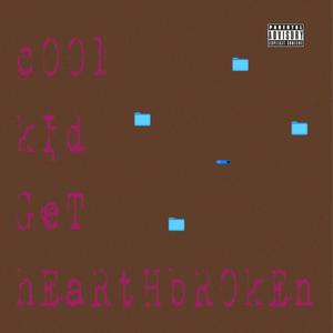 Cool Kid Get Heartbroken (Explicit)