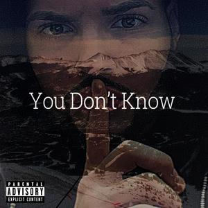 You Don't Know (Explicit)