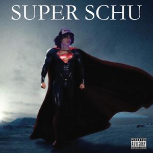 SUPER SCHU (Explicit)