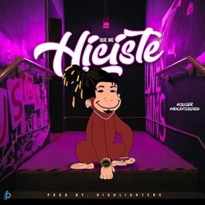 Que me hiciste (Explicit)