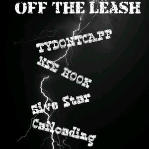 OFF THE LEASH (feat. NSE HOOK, TYDONTCAPP & 5ive Star) [Explicit]