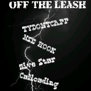 OFF THE LEASH (feat. NSE HOOK, TYDONTCAPP & 5ive Star) (Explicit)