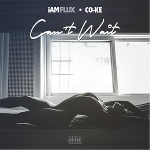 Can't Wait (feat. Co-Ke) [Explicit]