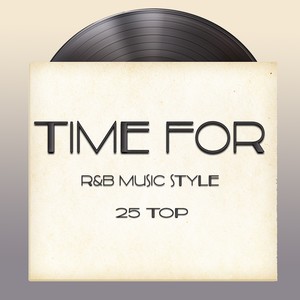 Time For (R&B Music Style 25 Top)