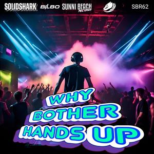 Why bother Hands Up (Bilbo Remix)