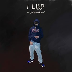 I Lied (w Joe Unknown) (Explicit)