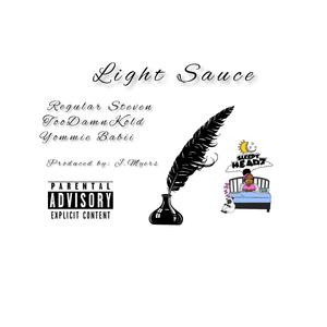 Light Sauce (feat. Regular Steven, TooDamnKold & Yommie Babii) [Explicit]