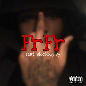 FrFr (feat. Blockboy Jy) (Explicit)