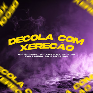 Decola Com Xerecão (Explicit)