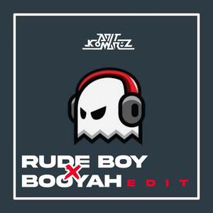 RUDE BOY X BOOYAH EDIT