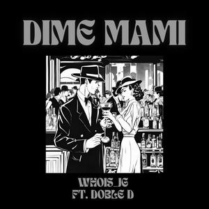 Dime Mami (feat. Doble D)