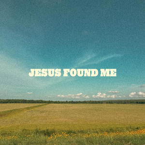 Jesus Found Me