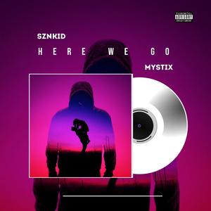 Here We Go! (feat. SZNKid) [Explicit]