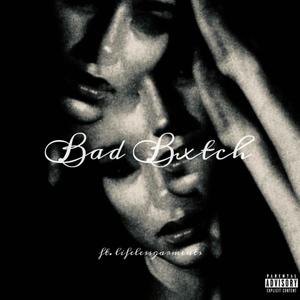 Bad Bxtch (feat. lifelessgarments) (Explicit)
