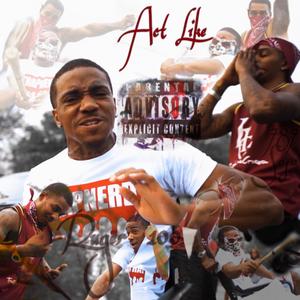 Act Like (feat. Ruger 1Hunnit) (Explicit)