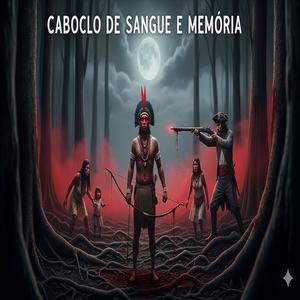Ponto Umbanda - Caboclo De Sangue e Memória