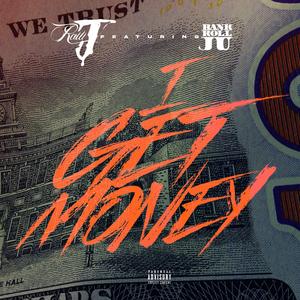 I Get Money (feat. BankrollJu) [Explicit]