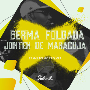 Berma Folgada X Jontex de Maracujá (Explicit)