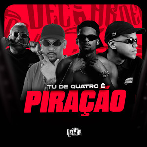 Tu de Quatro é Piração (Explicit)