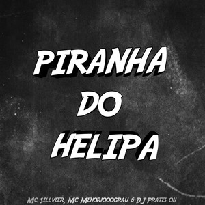 PIRANHA DO HELIPA (Explicit)