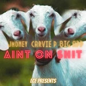 AINT ON **** (feat. LCE Jmoney & Big App) (Explicit)