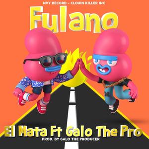 Fulano(feat. Galo the Pro) (Explicit)