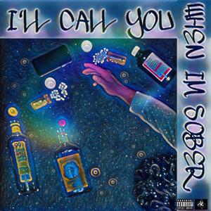 I'll Call You When Im Sober (Explicit)