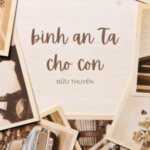 Bình An Ta Cho Con (feat. Hà Chi - Bửu Thuyên)