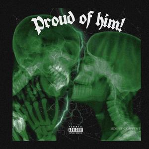 Proud Of Him (Explicit)