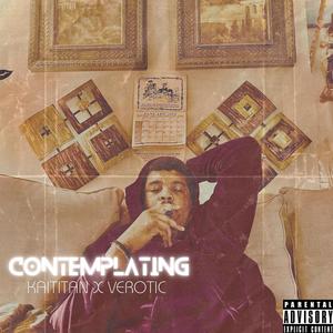 Contemplating (feat. Verotic) [Explicit]