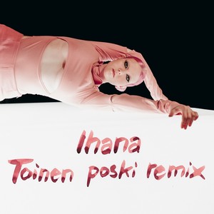 Ihana (Toinen Poski Remix)