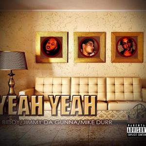 Yeah yeah (feat. Jimmy da Gunna & Mike Durr) [Explicit]