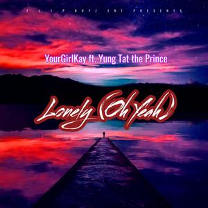 Lonely (oh yeah) (feat. YourGirlKay)