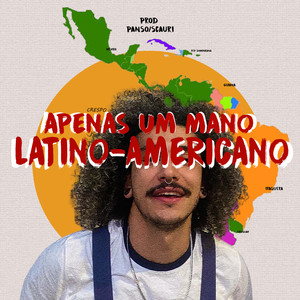 Apenas um Mano Latino Americano