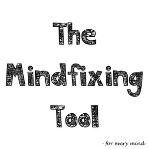 The Mindfixing Tool (For Every Mind) [Explicit]